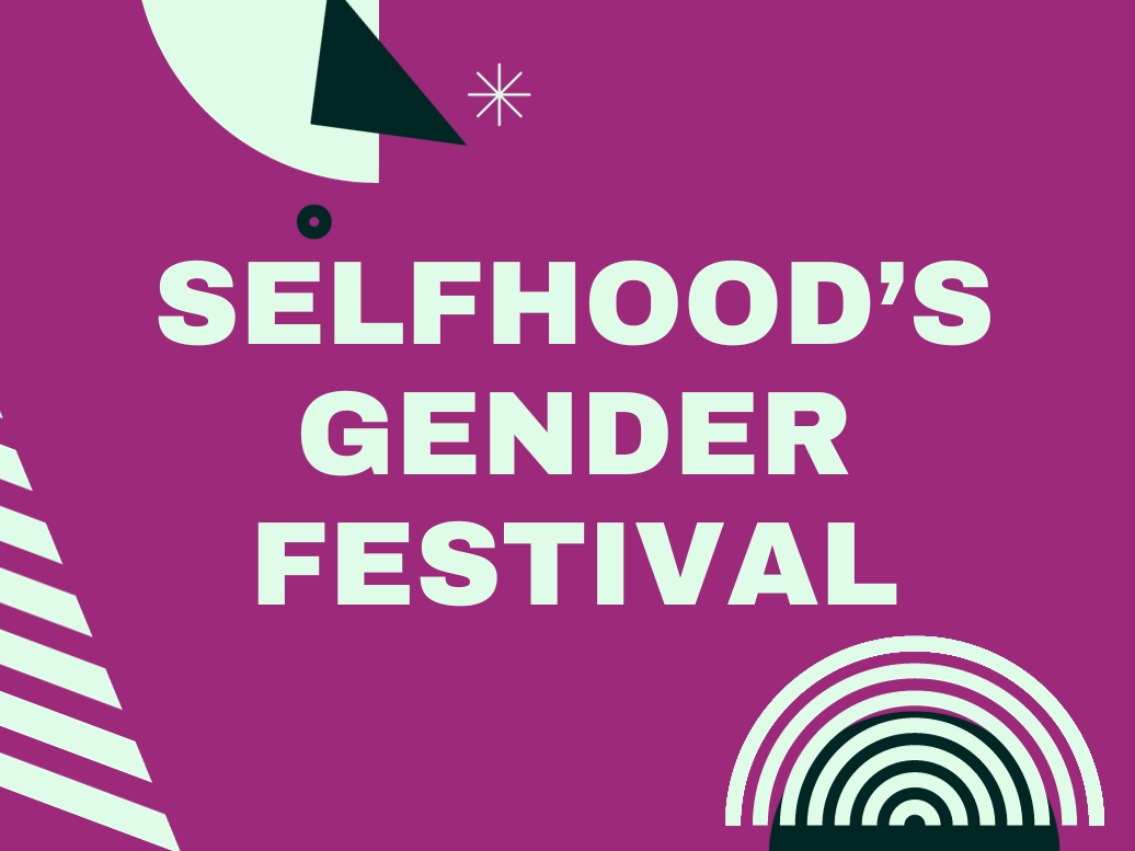 Selfhood Gender Festival